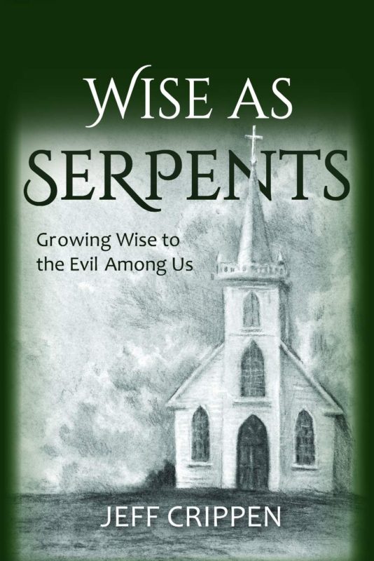Wise as Serpents:  Growing Wise to the Evil Among Us